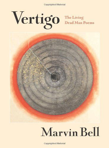 Cover for Marvin Bell · Vertigo: The Living Dead Man Poems (Paperback Book) (2011)