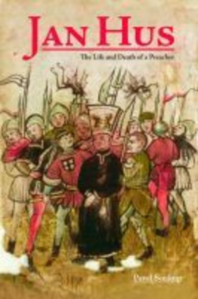 Jan Hus: The Life and Death of a Preacher - Central European Studies - Pavel Soukup - Books - Purdue University Press - 9781557538765 - December 16, 2019