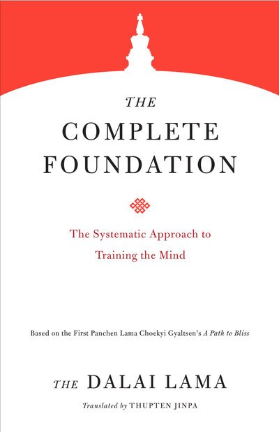 Cover for Dalai Lama · The Complete Foundation: The Systematic Approach to Training the Mind - Core Teachings of Dalai Lama (Paperback Bog) (2018)