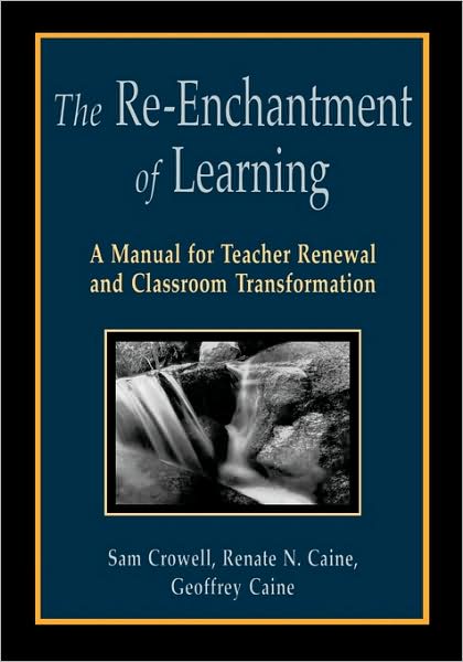 Cover for Sam Crowell · The Re-Enchantment of Learning: A Manual for Teacher Renewal and Classroom Transformation (Paperback Book) (2008)