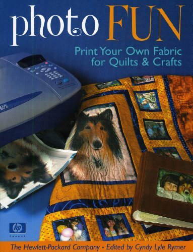 Cover for The Hewlett-packard Company · Photo Fun: Print Your Own Fabric for Quilts &amp; Crafts (Paperback Book) (2004)