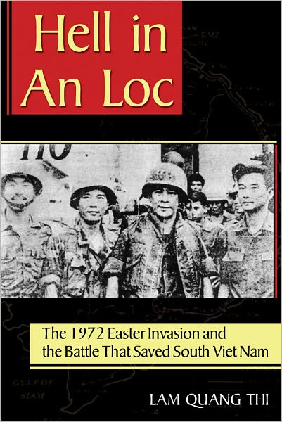 Cover for Lam Quang Thi · Hell in An Loc: The 1972 Easter Invasion and the Battle That Saved South Viet Nam (Hardcover Book) (2009)