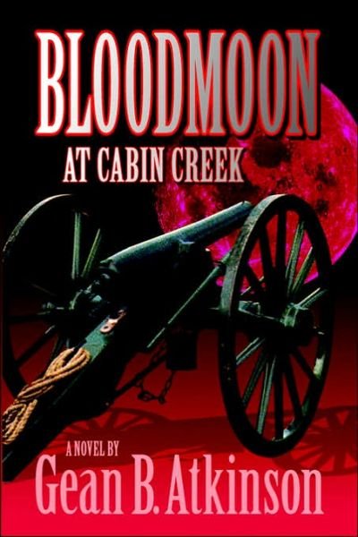 Cover for Gean B. Atkinson · Bloodmoon at Cabin Creek (Hardcover bog) [1st edition] (2006)
