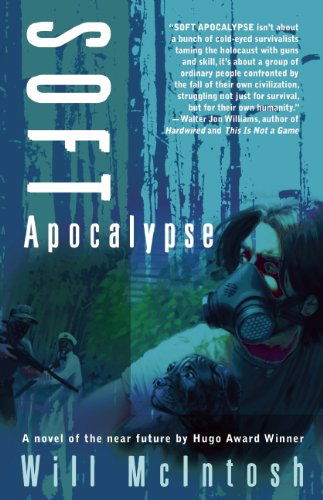 Soft Apocalypse - Will Mcintosh - Books - Night Shade Books - 9781597802765 - April 1, 2011