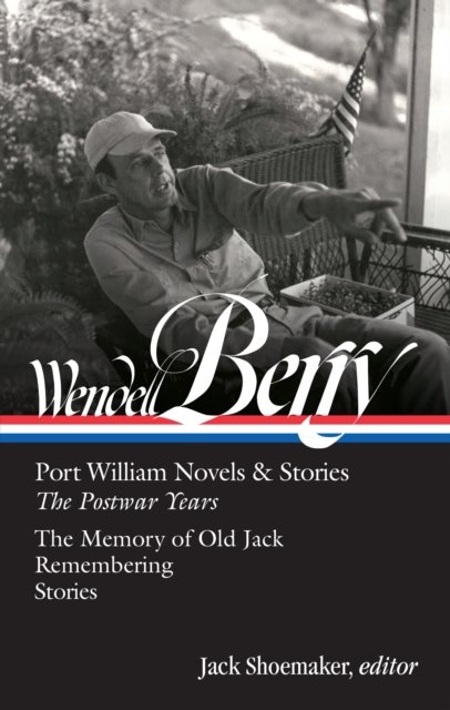 Cover for Wendell Berry · Wendell Berry: Port William Novels &amp; Stories: The Postwar Years (loa #381) (Gebundenes Buch) (2024)