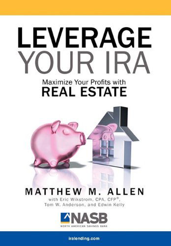 Leverage Your IRA - Matthew Allen - Books - LifeSuccess Publishing - 9781599303765 - January 6, 2011