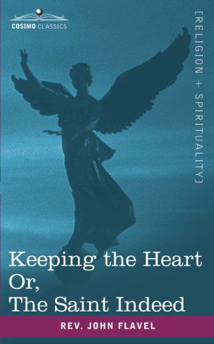 Cover for Rev. John Flavel · Keeping the Heart; or the Saint Indeed (Paperback Book) (2007)