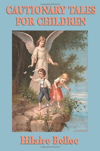 Cautionary Tales for Children - Hilaire Belloc - Libros - SMK Books - 9781604595765 - 15 de enero de 2009