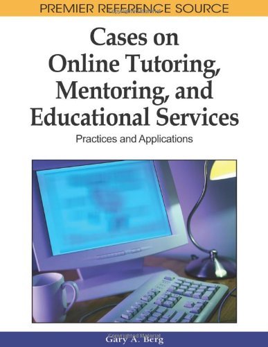 Cover for Gary A. Berg · Cases on Online Tutoring, Mentoring, and Educational Services: Practices and Applications (Premier Reference Source) (Inbunden Bok) (2009)