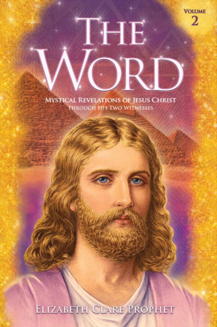 Cover for Prophet, Elizabeth Clare (Elizabeth Clare Prophet) · The Word - Volume 2: 1966-1972: Mystical Revelations of Jesus Christ Through His Two Witnesses (Paperback Book) (2025)