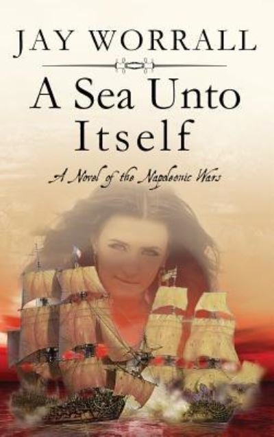Cover for Jay Worrall · A Sea Unto Itself (Hardcover Book) (2016)