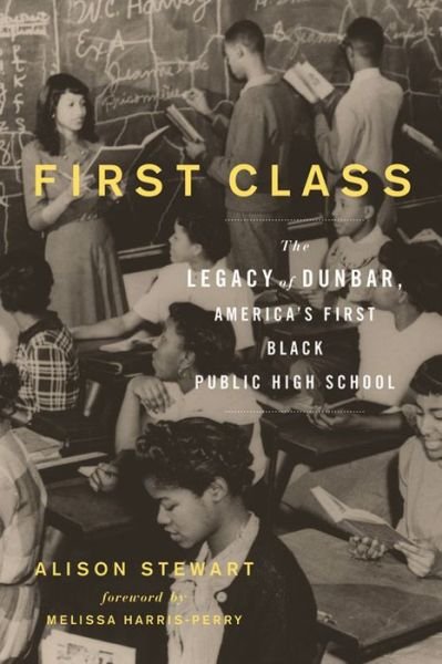 Cover for Alison Stewart · First Class: The Legacy of Dunbar, America's First Black Public High School (Taschenbuch) (2015)