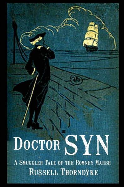 Doctor Syn: A Smuggler Tale of the Romney Marsh - Russell Thorndyke - Books - Black Curtain Press - 9781617209765 - April 11, 2013