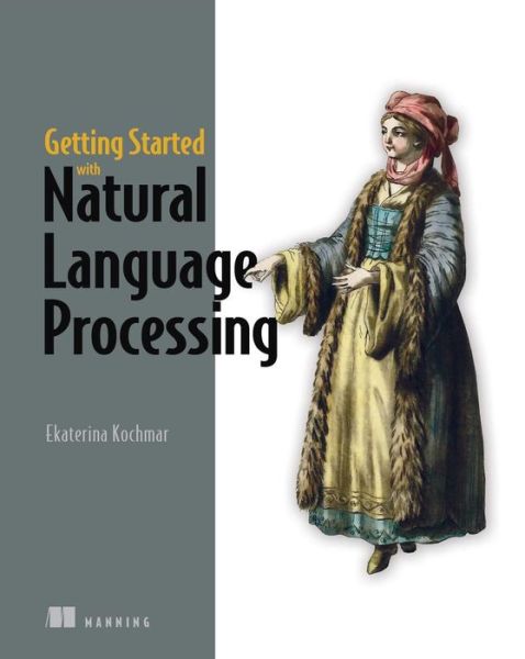 Cover for Kochmar, Ekaterina, n · Getting Started with Natural Language Processing: A friendly introduction using Python (Paperback Book) (2022)