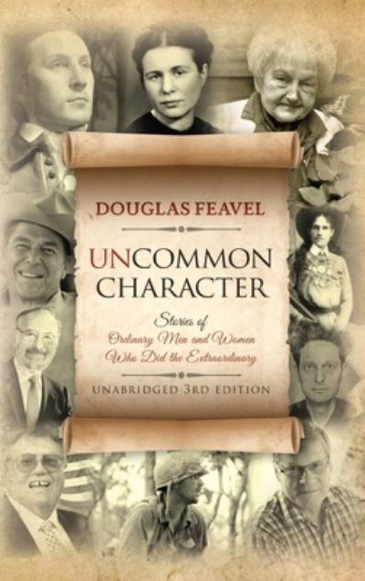 Uncommon Character Stories of Ordinary Men and Women Who Have Done the Extraordinary - Douglas Feavel - Books - ANEKO Press - 9781622456765 - June 1, 2020