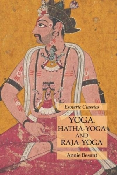 Cover for Annie Besant · Yoga, Hatha-Yoga and Raja-Yoga (Paperback Bog) (2020)