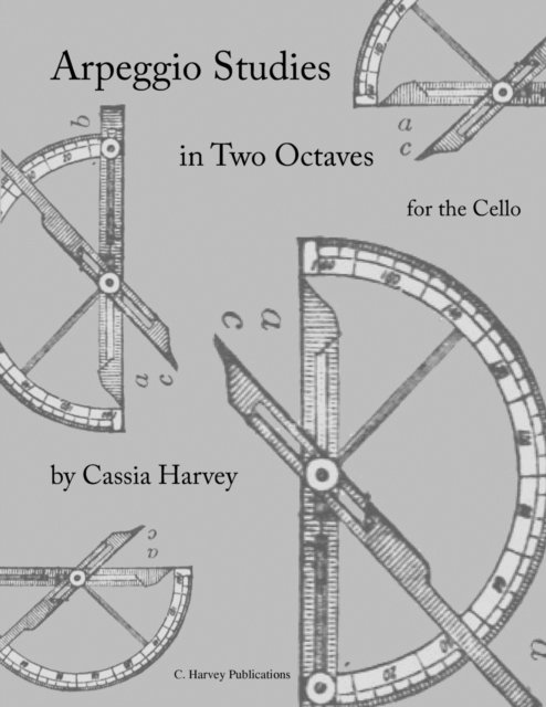 Cover for Cassia Harvey · Arpeggio Studies in Two Octaves for the Cello (Paperback Book) (2018)