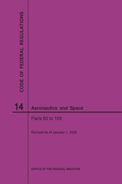 Cover for Nara · Code of Federal Regulations, Title 14, Aeronautics and Space, Parts 60-109, 2020 - Code of Federal Regulations (Paperback Bog) [2020th 2020 edition] (2020)