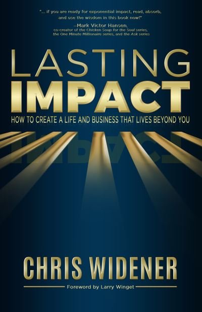Cover for Chris Widener · Lasting Impact: How to Create a Life and Business that Lives Beyond You (Paperback Book) (2021)