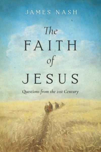 Faith of Jesus - James Nash - Books - Koehler Books - 9781646638765 - January 20, 2023