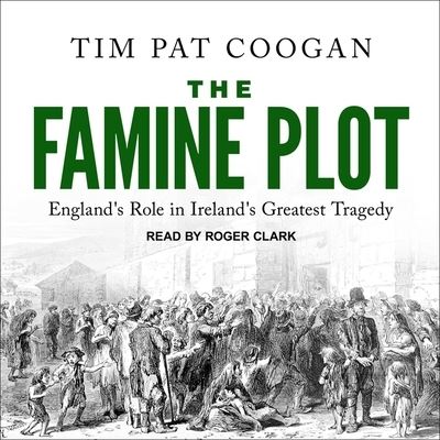 Cover for Tim Pat Coogan · The Famine Plot Lib/E (CD) (2017)