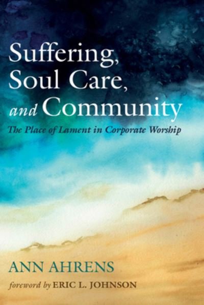 Cover for Ann Ahrens · Suffering, Soul Care, and Community (Book) (2023)