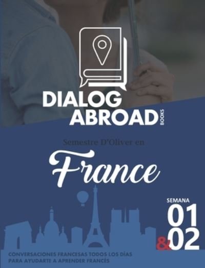 Cover for Dialog Abroad Books · Conversaciones francesas todos los dias para ayudarte a aprender frances - Semana 1 &amp; 2 (Paperback Book) (2019)