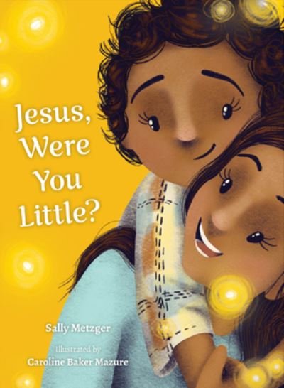 Cover for Sally Metzger · Jesus, Were You Little? (Hardcover Book) (2022)