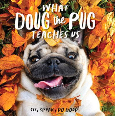 Cover for Leslie Mosier · What Doug the Pug Teaches Us: Sit, Speak, Do Good (Hardcover Book) (2022)