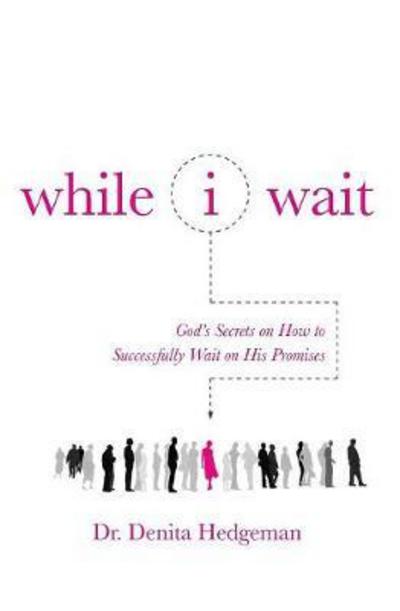 While I Wait - Denita Hedgeman - Livros - Redemption Press - 9781683143765 - 24 de outubro de 2017