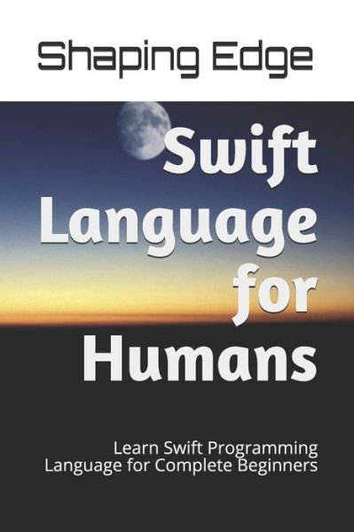 Cover for Shaping Edge · Swift Language for Humans (Paperback Book) (2019)