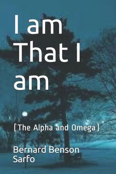 I am That I am - Bernard Benson Sarfo - Libros - INDEPENDENTLY PUBLISHED - 9781707513765 - 11 de noviembre de 2019