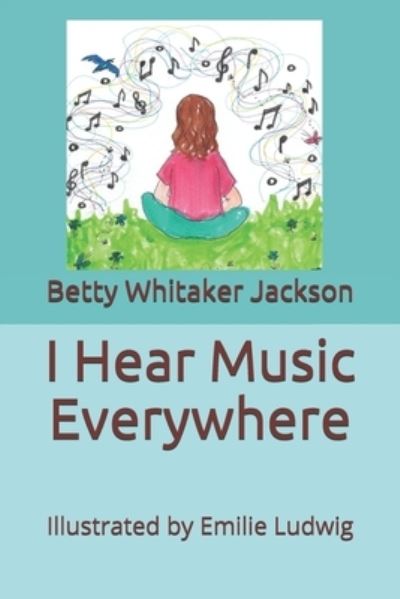 Cover for Betty Whitaker Jackson · I Hear Music Everywhere (Paperback Book) (2019)