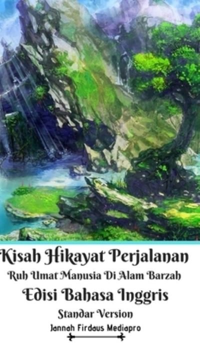 Cover for Jannah Firdaus Mediapro · Kisah Hikayat Perjalanan Ruh Umat Manusia Di Alam Barzah Edisi Bahasa Inggris Standar Version (Hardcover Book) (2024)