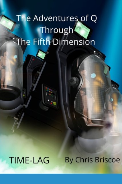 Cover for Chris Briscoe · The Adventures of Q Through the Fifth Dimension (Paperback Book) (2020)