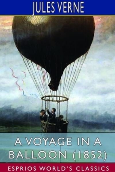 Cover for Jules Verne · A Voyage in a Balloon (1852) (Esprios Classics) (Paperback Book) (2023)