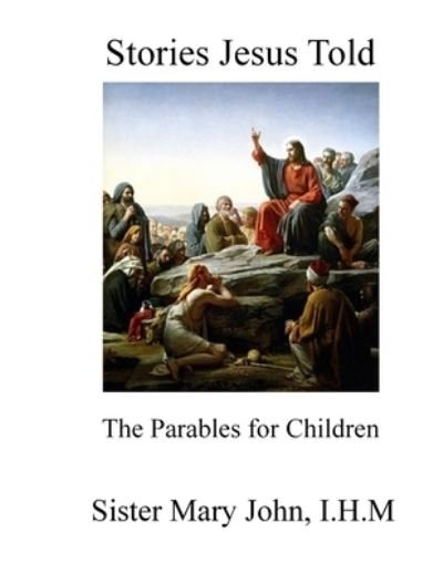 Cover for I H M Sister Mary John · Stories Jesus Told (Paperback Bog) (2020)