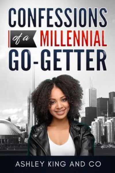 Cover for Ashley King · Confessions of a Millennial Go-Getter (Paperback Book) (2018)