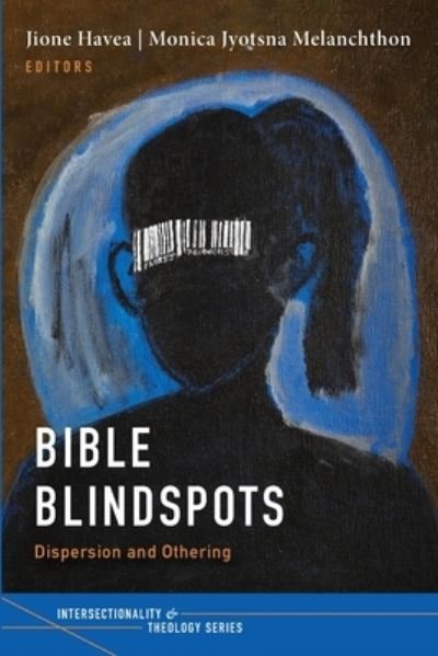 Cover for Jione Havea · Bible Blindspots: Dispersion and Othering - Intersectionality and Theology (Paperback Book) (2021)