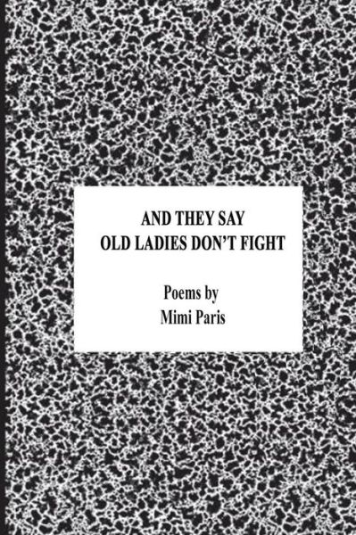 Cover for Mimi Paris · And They Say Old Ladies Don't Fight (Paperback Book) (2018)