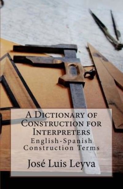 Cover for José Luis Leyva · A Dictionary of Construction for Interpreters (Taschenbuch) (2018)