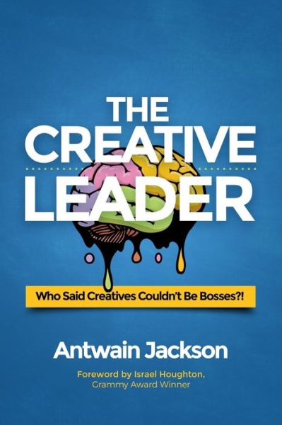 The Creative Leader - Antwain Jackson - Książki - Anointed Fire - 9781733112765 - 1 marca 2020