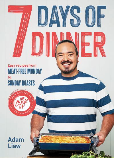 Cover for Adam Liaw · 7 Days Of Dinner: Easy Recipes From Meat-free Monday to Sunday Roasts (Hardcover Book) (2023)