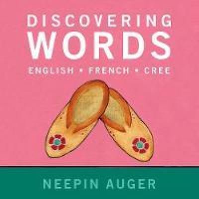 Cover for Neepin Auger · Discovering Words: English * French * Cree (Taschenbuch) (2020)