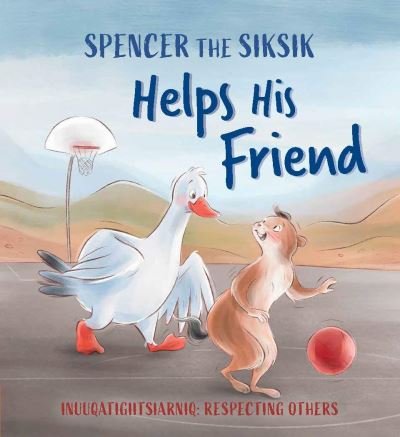 Cover for Shawna Thomson · Spencer the Siksik Helps His Friend: English Edition - Spencer the Siksik and Gary the Snow Goose (Pocketbok) [English edition] (2021)