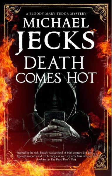 Cover for Michael Jecks · Death Comes Hot - A Bloody Mary Tudor Mystery (Inbunden Bok) [Main - Large Print edition] (2021)