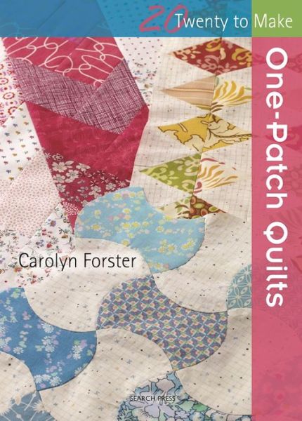 Cover for Carolyn Forster · 20 to Stitch: One-Patch Quilts - Twenty to Make (Paperback Book) (2017)