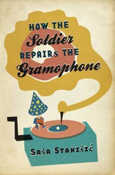 Cover for Sasa Stanisic · How the Soldier Repairs the Gramophone (Paperback Bog) (2015)