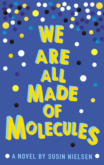 We Are All Made of Molecules - Susin Nielsen - Książki - Andersen Press Ltd - 9781783443765 - 7 kwietnia 2016