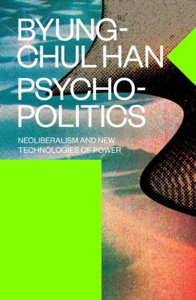 Cover for Byung-Chul Han · Psychopolitics: Neoliberalism and New Technologies of Power (Inbunden Bok) (2017)